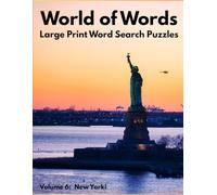 World of Worlds: Fun and Challenging Word Hunts in Large Print: Volume 6: New York! (World of Words: Large Print Word Search Puzzles)