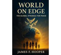 World on Edge "The Global Struggle for Peace": World on Edge The Global Struggle for Peace