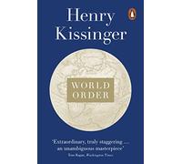 World Order: Reflections on the Character of Nations and the Course of History