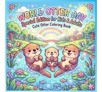 World Otter Day Coloring Book for Kids & Adults: Celebrate Nature, Wildlife, and Adorable Otters Through Coloring Fun!