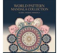 World Pattern Mandala Collection Global Mosaic Mandala: Discover Harmony in World Patterns A Relaxing Mandala Coloring Book Blending Indian Moroccan Eastern and Nordic Motifs