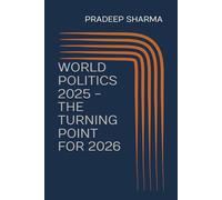 WORLD POLITICS 2025 - THE TURNING POINT FOR 2026: HOW POLITICS, AI AND CLIMATE ARE RESHAPING THE PLANET