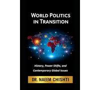 World Politics in Transition: History, Power Shifts, and Contemporary Global Issues (The CSS Examination Series)