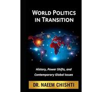 World Politics in Transition: History, Power Shifts, and Contemporary Global Issues (The CSS Examination Series)