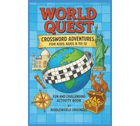 World Quest: Crossword Adventures for Kids Ages 8 to 12: Fun and Challenging Activity Book