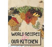 WORLD RECIPES IN OUR KITCHEN: Blank Recipe Book To Write In Your Own Recipes, Recipe Notebook, Recipe Organizer, Cooking Recipe Journal, Cook Book ... Cookbook Recipe Book 8.5" x 11" 405 PAGES