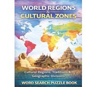 World Regions & Cultural Zones: Cultural Regions, Traditions & Geographic Divisions. A Word Search Puzzle Book (Travel & Discovery)