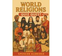 World Religions Quiz Quest - 1100 Q&A: A Global Journey Through Belief, Culture, and Human Identity (World Mythology)