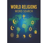 World Religions Word Search: 64 Puzzles Exploring Beliefs, Practices, and Sacred Traditions Across the Globe