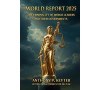 World Report 2025 - The Criminality of World Leaders and their Governments