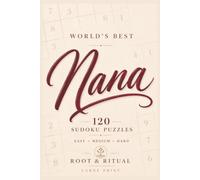 World’s Best Nana Sudoku Puzzle Book: 120 Large Print Easy, Medium & Hard Sudoku Puzzles for Relaxation, Brain Exercise and Fun
