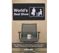 World’s Best Show: The Making of The Office and the Little Paper Company That Became Home