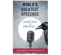 World’s Greatest Speeches on Democracy & Freedom: 15 Historic Speeches That Shaped Nations and Inspired Humanity