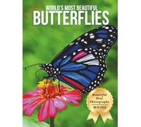 World’s Most Beautiful Butterflies - Wonders in Photos: A Coffee Table Book of Stunning Butterflies and Colorful Wings from Around the World (Large Format Photography Collection)