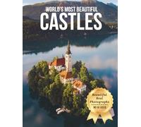 World’s Most Beautiful Castles - Wonders in Photos: A Travel Coffee Table Book of Majestic Castles Across the Globe (Large Format Photography Collection)