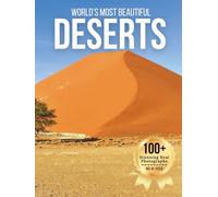 World’s Most Beautiful Deserts - Wonders in Photos: A Journey Through Earth’s Most Breathtaking Sands, Dunes, and Arid Landscapes