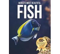 World’s Most Beautiful Fish - Wonders in Photos: A Nature Coffee Table Book of Colorful Marine Life, Tropical Reef Fish, and Freshwater Species (Large Format Photography Collection)