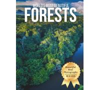 World’s Most Beautiful Forests - Wonders in Photos: A Travel Coffee Table Book of Enchanting Woodlands and Natural Landscapes Around the World (Large Format Photography Collection)