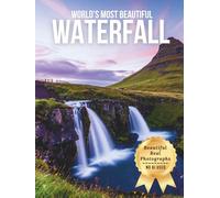 World’s Most Beautiful Waterfalls - Wonders in Photos: A Travel Coffee Table Book of Stunning Global Falls and Natural Cascades (Large Format Photography Collection)
