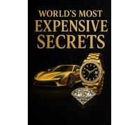World’s Most Expensive Secrets: Rare Facts About Luxury Cars, Billionaire Lifestyles, Private Jets, Watches, Mansions & More That Most People Will Never Experience