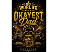 World’s Okayest Dad: Funny Dad Notebook for Men - Grid Paper Journal for Work, Notes, Beer Lovers & Dad Jokes