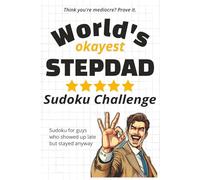 World’s Okayest Stepdad Sudoku Challenge: No pressure, just puzzles-for the guy who didn’t have to be there, but is (World’s Okayest Sudoku Challenge)