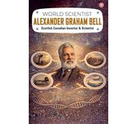 World Scientist: Alexander Graham Bell
