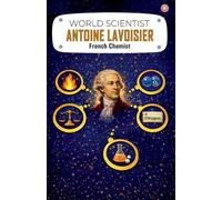 World Scientist: Antoine Lavoisier