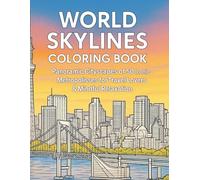 World Skylines Coloring Book: Panoramic Cityscapes of 50 Iconic Metropolises for Travel Lovers & Mindful Relaxation (LineArt Cityscapes: Advanced Architectural Coloring Series)