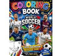 World Soc-cer's Coloring Book: Action-Packed Soccer Coloring Pages for Kids, Teens & Adults | Football Players, Goals, Epic Matches, Sports Coloring ... Pages for Stress Relief and Relaxation