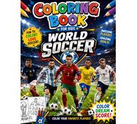 World Soc-cer's Coloring Book: With +50 High Quality Action-Packed Soccer Coloring Pages for Kids, Teens & Adults | Football Players, Goals, Epic ... for All Ages for Stress Relief and Relaxation