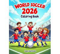World Soccer 2026 Coloring Book: Celebrate the world’s biggest soccer tournament with players, fans, stadiums, and national pride