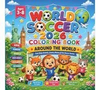World Soccer 2026 Coloring Book: Cute Baby Animals, Country Names, and Fun Soccer Scenes Around the World for Kids Ages 3-8 (Cozy Tiny Friends Coloring & Activity Books)