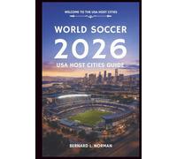World Soccer 2026 USA Host Cities Guide: How to Travel, Plan Routes, Budget Smart, and Enjoy Match Day Across American Host Cities (2026 World Cup Tournament Travel Series)