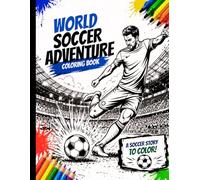 World Soccer Adventure Coloring Book: Realistic Players, Stadiums & Fans - A Fun Soccer Journey for Kids Ages 7-12 (Soccer Adventure Coloring Series)