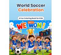 World Soccer Celebration Coloring Book: A Fun Coloring Book for Kids Ages 2-5 - Double-Sided Edition (Dante A. Ling Coloring Series)