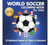 World Soccer Coloring Book for Kids: 12 National Teams to Color, Learn and Explore the World of Soccer