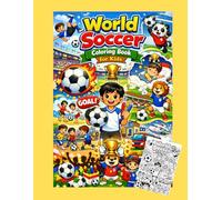 World Soccer Coloring Book for Kids: Fun Players, Cute Mascots, Stadiums, Goals and Soccer Adventures