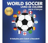 World Soccer - Livro de Colorir para Crianças: 12 Seleções de Futebol para Colorir, Aprender e se Divertir