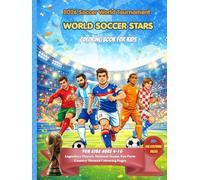 World Soccer Stars Coloring Book for Kids: A Fun and Educational Journey Through Global Soccer Featuring Legendary Players, National Teams, Country-themed Pages, Mascots and Championship Moments