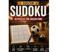 World Soccer Sudoku: 50 Large Print Sudoku Puzzles Plus Fascinating Facts About Global Soccer Culture, Historic Moments, and Legendary Teams (World Soccer Sudoku Collection)