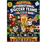 World Soccer Teams Coloring Book for Kids: Flags, Fun Facts, Players and Soccer Action from Around the World
