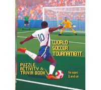World Soccer Tournament | Puzzle, Activity & Trivia Book: Challenging Soccer-Themed Puzzles, Brain Teasers, Tidbits & Trivia For Ages 11 And Up (Sports Activity Books For All Ages)