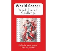 World Soccer: Word Search Challenge: Word Searches with Easy to Read Print about Soccer, Sports, Football and More | 6x9, 110 pages | 50+ ... Life Creations Sports Word Search Series)