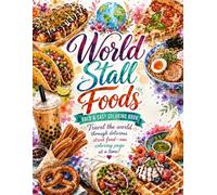 World stall foods,: Travel the world through delicious street food-one coloring page at a time!