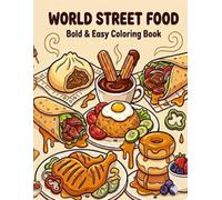 World Street Food: A Bold and Easy Coloring Book of Mouthwatering Street Foods from Around the World