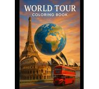 World Tour Coloring Book: A Fun and Educational Adventure to Discover Famous Cities and Landmarks Around the World (Geography Series)