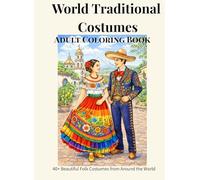 World Traditional Costumes Adult Coloring Book: 40+ Beautiful Folk Costumes from Around the World