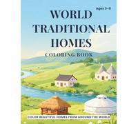 World Traditional Homes Coloring Book: Color Beautiful Homes from Around the World | Educational Coloring Book for Kids Ages 3-8