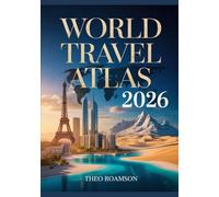 World Travel Atlas 2026: Global Routes, Maps, Destinations & Travel Inspiration